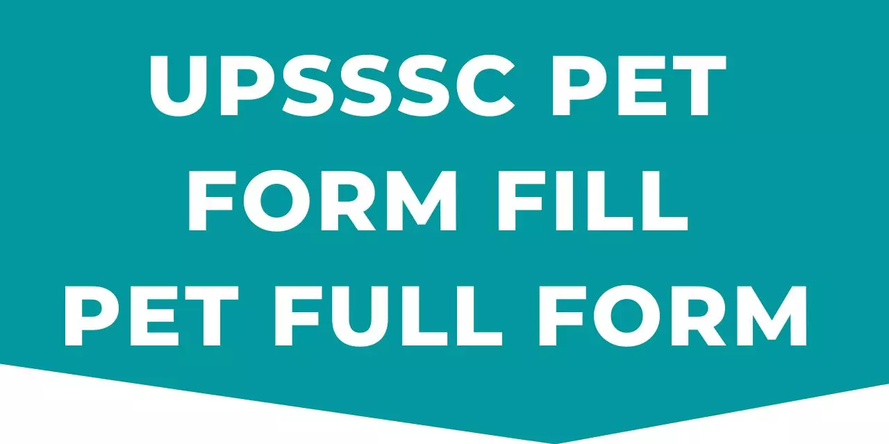 UP Pet Exam: UPSSSC PET क्या है?। PET Full Form । All Details