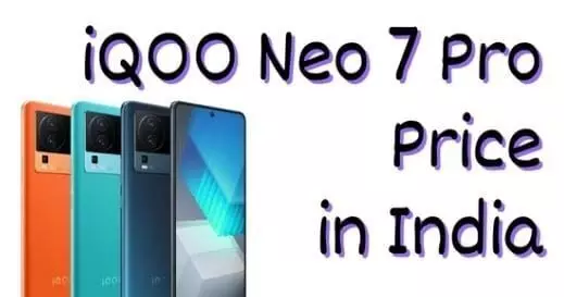 भारत में IQOO नियो 7 प्रो की कीमत, लॉन्च की तारीख, स्पेसिफिकेशन, डिस्प्ले, बैटरी