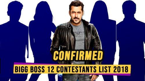 Confirmed : ये रही बिग बॉस 12 के कंटेस्टेंट की Official List, आप ने देखी क्या? Confirmed : ये रही बिग बॉस 12 के कंटेस्टेंट की Official List, आप ने देखी क्या?